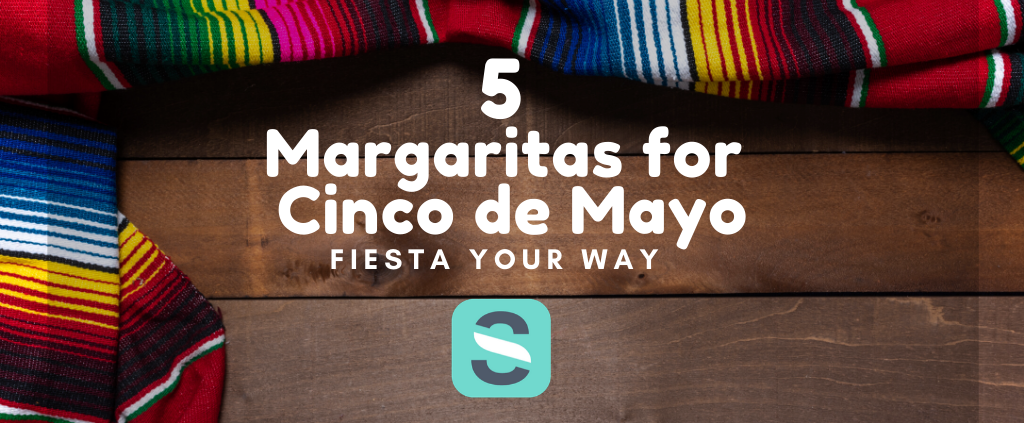 5 Margaritas for Cinco de Mayo